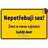 Nekupto Humorná cedulka Nepotřebuji sex! 15x10 cm 1 kus