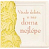 Albi Magnet s poselstvím Všude dobře, u nás doma nejlépe 7 x 7 x 0,1 cm, 20