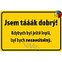 Nekupto Humorná cedulka Jsem tak dobrý 15x10 cm 1 kus