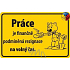 Nekupto Humorná cedulka Práce je finančně 15x10 cm 1 kus